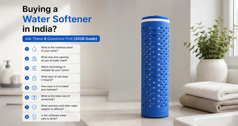 Buying a Water Softener in India? Ask These 8 Questions First (2026 Guide)